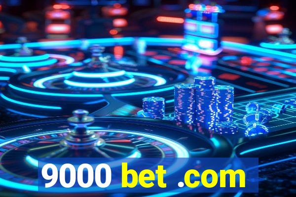 9000 bet .com